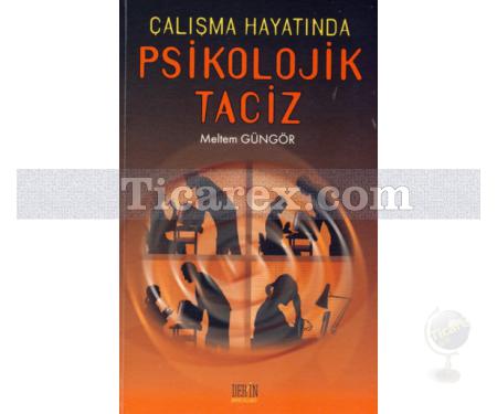 Çalışma Hayatında Psikolojik Taciz | Meltem Güngör - Resim 1