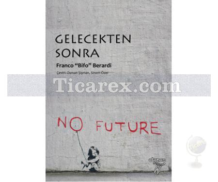 Gelecekten Sonra | Franco 'Bifo' Berardi - Resim 1