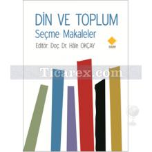 Din ve Toplum | Seçme Makaleler | Hale Okçay