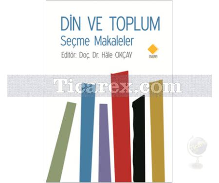 Din ve Toplum | Seçme Makaleler | Hale Okçay - Resim 1