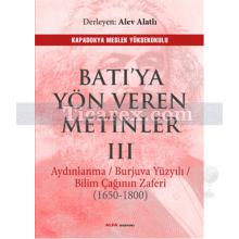 Batı'ya Yön Veren Metinler 3 | Aydınlanma / Burjuva Yüzyılı / Bilim Çağının Zaferi (1650 - 1800) | Alev Alatlı