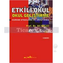 Etkili Okul | Okul Geliştirme - Kuram Uygulama ve Araştırma | Ali Balcı