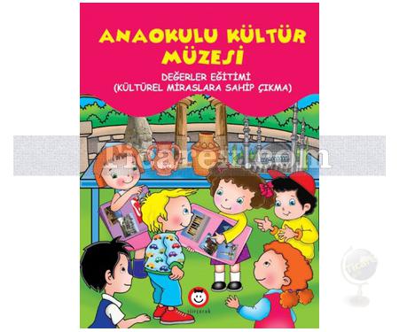 Anaokulu Kültür Müzesi | Değerler Eğitimi - Kültürel Miraslara Sahip Çıkma | Alper Yusuf Köroğlu, Tamer Uzuner, Gülinaz Şafak - Resim 1