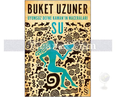 Uyumsuz Defne Kaman'ın Maceraları - Su | (Cep Boy) | Buket Uzuner - Resim 1