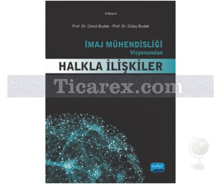 İmaj Mühendisliği Vizyonundan Halkla İlişkiler | Gönül Budak, Gülay Budak - Resim 1