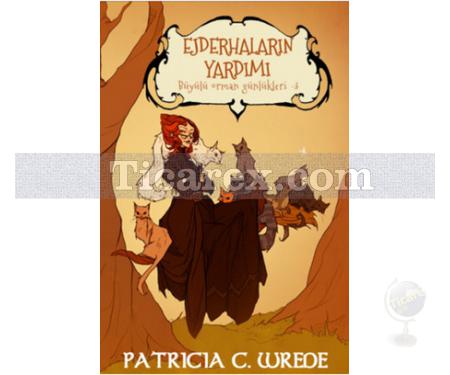 Ejderhaların Yardımı - Büyülü Orman Günlükleri 3 | Patricia C. wrede - Resim 1