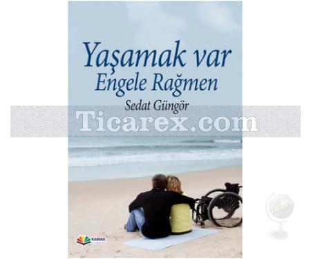 Yaşamak Var Engellere Rağmen | Sedat Güngör - Resim 1