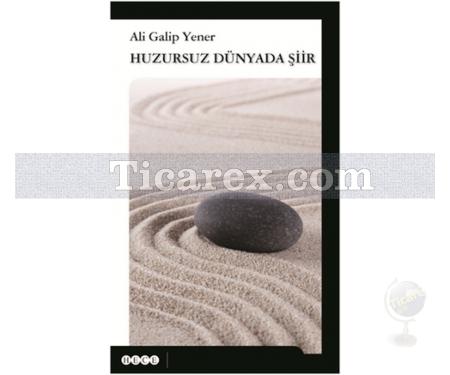 Huzursuz Dünyada Şiir | Ali Galip Yener - Resim 1