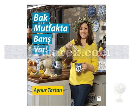 Bak Mutfakta Barış Var | Aynur Tartan - Resim 1