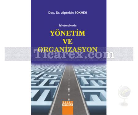 İşletmelerde Yönetim ve Organizasyon | Alptekin Sökmen - Resim 1