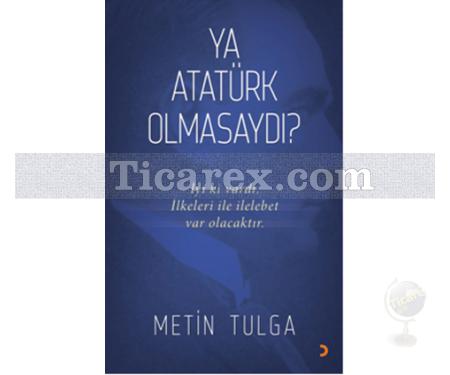 Ya Atatürk Olmasaydı? | Metin Tulga - Resim 1