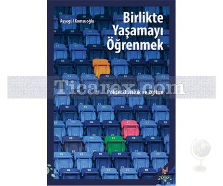 Birlikte Yaşamayı Öğrenmek | Ayşegül Komşuoğlu - Resim 1