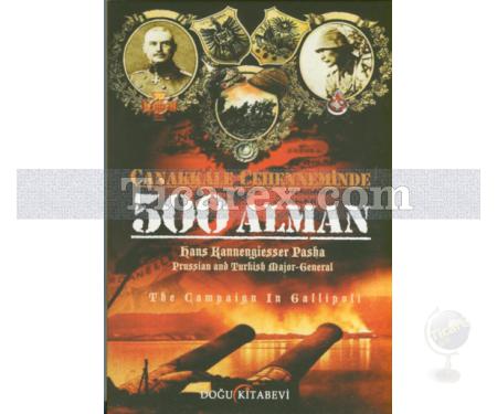 Çanakkale Cehenneminde 500 Alman | Hans Kannengiesser Pasha - Resim 1