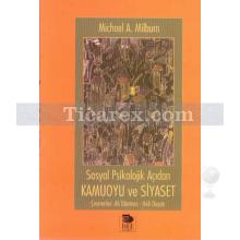 Sosyal Psikolojik Açıdan Kamuoyu ve Siyaset | Michael A. Milburn