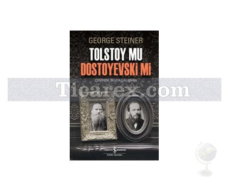 Tolstoy mu Dostoyevski mi | George Steiner - Resim 1