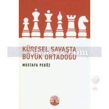 Küresel Savaşta Büyük Ortadoğu | Mustafa Peköz