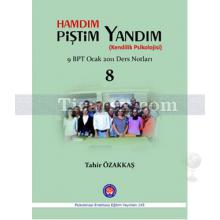 Hamdım Piştim Yandım | Kendilik Psikolojisi 9. BPT Ocak 2011 Ders Notları 8 | Tahir Özakkaş