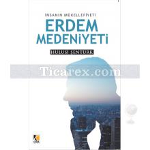 Erdem Medeniyeti | İnsanın Mükellefiyeti | Hulusi Şentürk