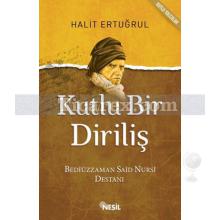 Kutlu Bir Diriliş | Bediüzzaman Said Nursi Destanı | Halit Ertuğrul