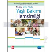 Yaşlı Bakımı Hemşireliği | Jan Reed, Ann Macfarlane, Charlotte Clarke