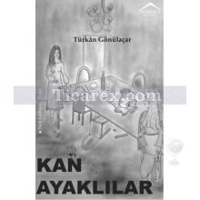 Kan Ayaklılar | Türkan Gönülaçar