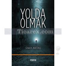 Yolda Olmak | Ümit Aktaş