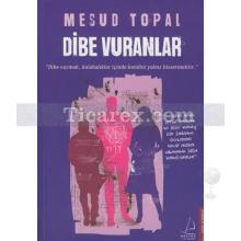 Dibe Vuranlar | Mesud Topal