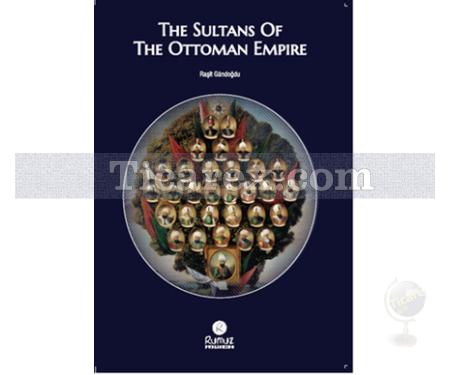 The Sultans Of The Ottoman Empire | Raşit Gündoğdu - Resim 1