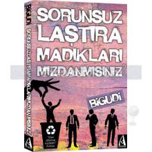 Sorunsuzlaştıramadıklarımızdanmısınız? | Bigudi