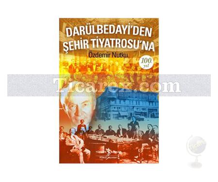 Darülbedayi'den Şehir Tiyatrosu'na 100. Yıl | Özdemir Nutku - Resim 1