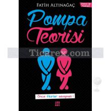 Pompa Teorisi | Fatih Altınağaç