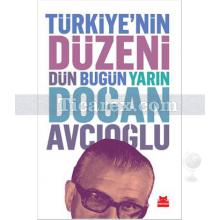 Türkiye'nin Düzeni | Dün, Bugün, Yarın | Doğan Avcıoğlu