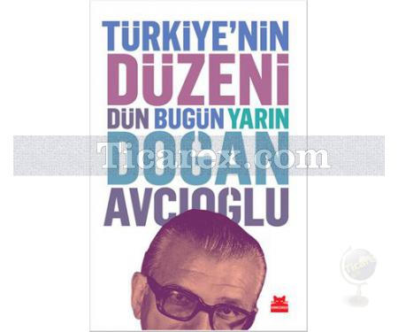 Türkiye'nin Düzeni | Dün, Bugün, Yarın | Doğan Avcıoğlu - Resim 1