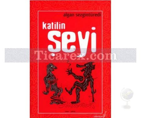 Katilin Şeyi | Algan Sezgintüredi - Resim 1