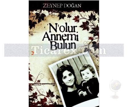 N'olur Annemi Bulun | Zeynep Doğan - Resim 1