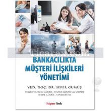 Bankacılıkta Müşteri İlişkileri Yönetimi | Sefer Gümüş