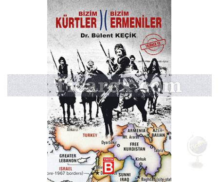 Bizim Kürtler Bizim Ermeniler | Bülent Keçik - Resim 1