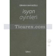 İsyan Ayinleri | Orhan Kahyaoğlu