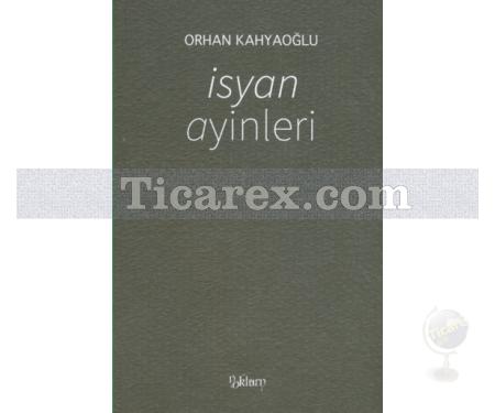 İsyan Ayinleri | Orhan Kahyaoğlu - Resim 1