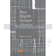 Bana Bilgiçlik Taslayan Adamlar | Rebecca Solnit