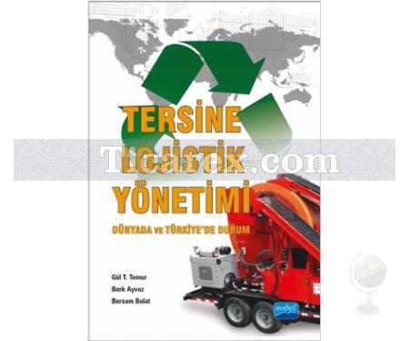 Tersine Lojistik Yönetimi | Dünyada ve Türkiye'de Durum | Gül T. Temur, Berk Ayvaz, Bersam Bolat - Resim 1