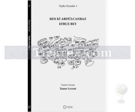 Ben ki Abdülcanbaz - Efruz Bey | Toplu Oyunlar 1 | Tamer Levent - Resim 1