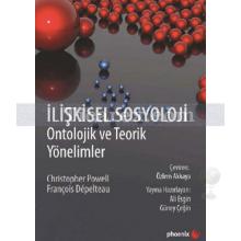 İlişkisel Sosyoloji | Ontolojik ve Teorik Yönelimler | Christopher Powell, François Depelteau