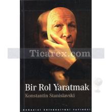 Bir Rol Yaratmak | Konstantin S. Stanislavski