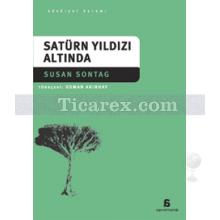 Satürn Yıldızı Altında | Susan Sontag