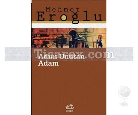 Adını Unutan Adam | Mehmet Eroğlu - Resim 1