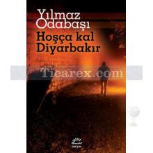 Hoşça Kal Diyarbakır | Yılmaz Odabaşı