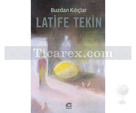 Buzdan Kılıçlar | Latife Tekin - Resim 1