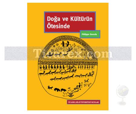 Doğa ve Kültürün Ötesinde | Philippe Descola - Resim 1