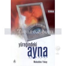 Yüreğindeki Ayna | Mukaddes Yakay